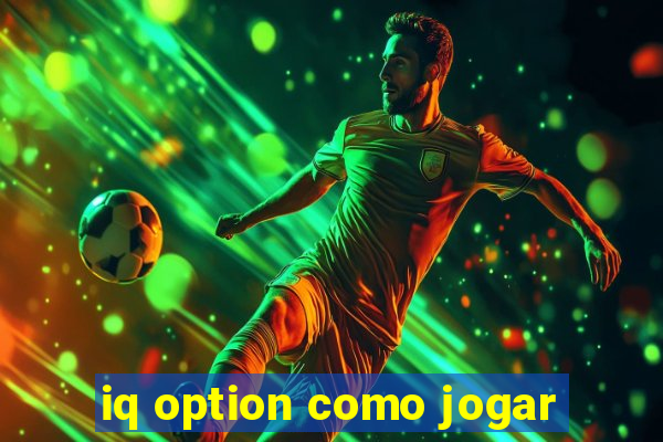 iq option como jogar